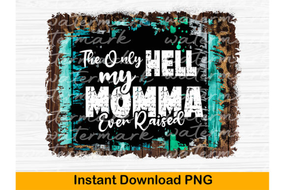 Download The Only Hell My Momma Ever Raised PNG - Png Collection